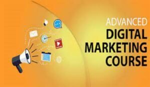 A Complete Overview on Advanced Digital Marketing Course