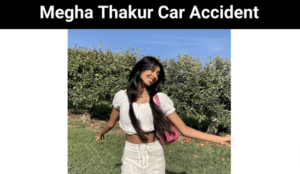 Megha Thakur Car Accident