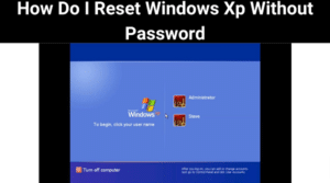 How Do I Reset Windows Xp Without Password