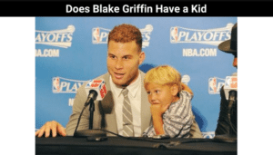 Does Blake Griffin Have a Kid