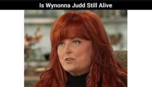Is Wynonna Judd Still Alive