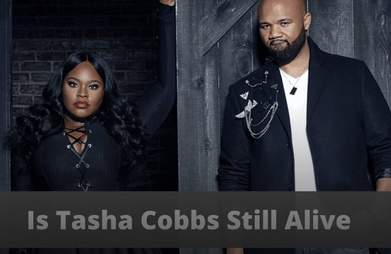 Did Tasha Cobbs Handed Away Ultimate Conclusion