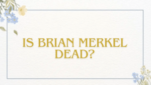 Is Brian Merkel Dead