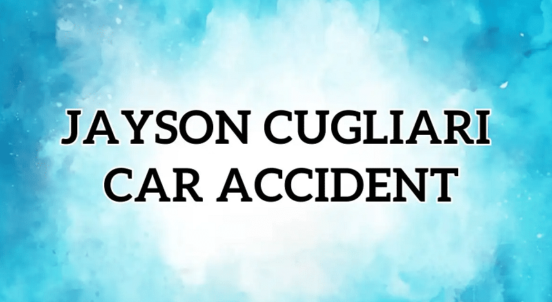 Jayson Cugliari Car Accident