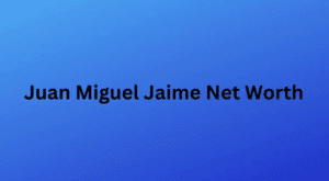Juan Miguel Jaime Net Worth