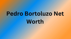 Pedro Bortoluzo Net Worth