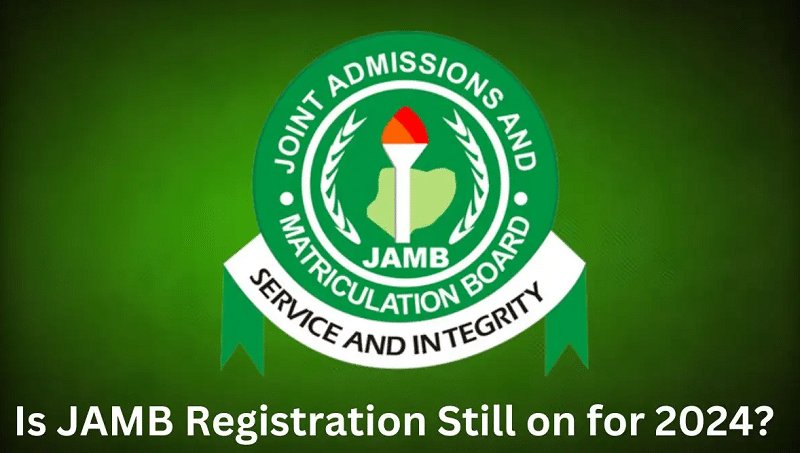 Is JAMB Registration Still on for 2024