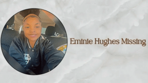 Eminie Hughes Missing