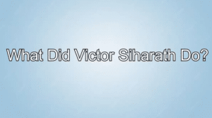 What Did Victor Siharath Do